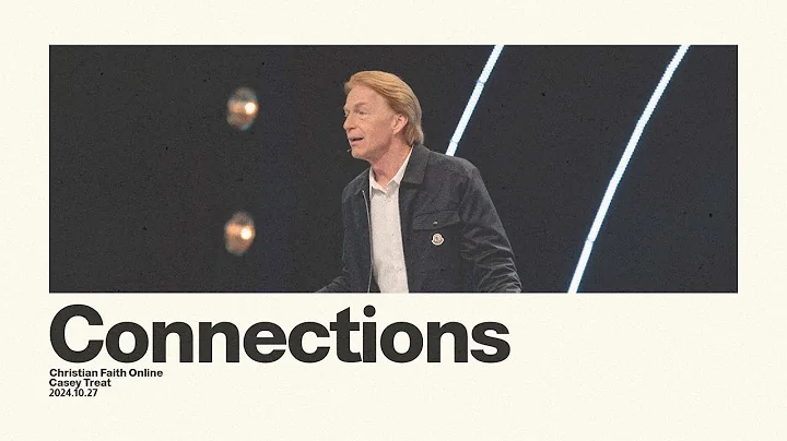 Connections: The Value of Building Strong Relationships | Casey Treat | Christian Faith Online