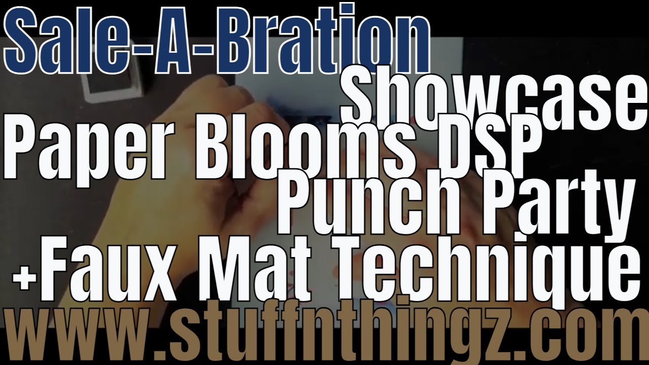 Sale-A-Bration Showcase Featuring Punch Party & Paper Blooms DSP + A Quick Faux Mat Technique Demo