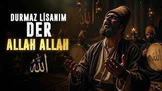 Durmaz Lisanım Der Allah Allah Tüyleri Diken Diken Eden Zikirli İlahi