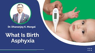 What is birth asphyxia by Dr. Dhananjay K. Mangal | Babylon Hospital Jaipur