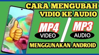 Cara paling mudah mengubah format vidio Mp4 menjadi Mp3 di android