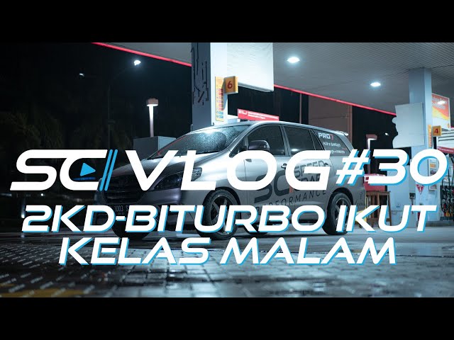 SCVLOG#30 : 2KD BITURBO Ikut Jalan-jalan Kelas Malam class=