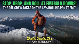 DTL STOPS DROPS AND ROLLS for 12 PERCENT ROLLING P3s at EMERALD DOWNS Net Worth