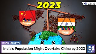 India’s Population Might Overtake China by 2023 | ISH News