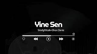 Yine Sen