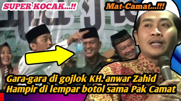 KH.Anwar Zahid Hampir di lempar botol sama Pak Camat