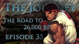 The Journey #35: Road to 26k BP!