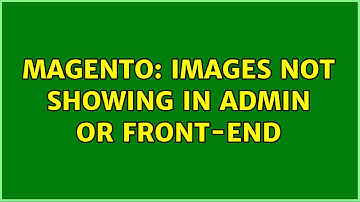 Magento: Images not showing in admin or front-end