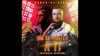 DJ Clau feat. Román - Que Se Parezca A Ti Bachata Version