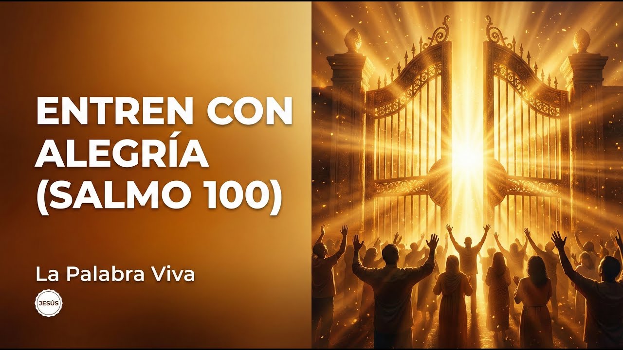 Entren con Alegria (Salmo 100)