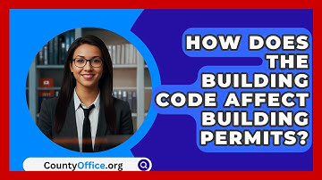 How Does The Building Code Affect Building Permits? - CountyOffice.org