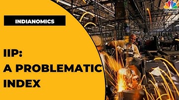 IIP: A Problematic Index, Items Under IIP See Volatility, Experts Share Their Take | Indianomics
