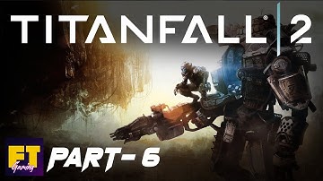 TITANFALL 2  in 2020 - Walkthrough/Gameplay - Part 6 (Campaign) on PS4! (No Commentary)