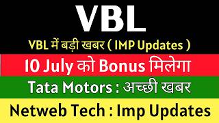 10 JULY को BONUS मिलेगा 🚨 VBL Share Latest News • TATA MOTORS Share • NETWEB TECHNOLOGIES Share News