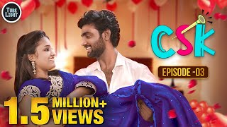 CSK EPISODE 03 | Romantic Web Series | Cool & Spicy Kalyanam | Attagasangal | Tube Light