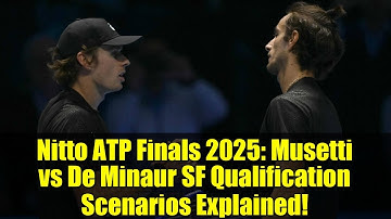 Nitto ATP Finals 2025: Musetti vs De Minaur SF Qualification Scenarios Explained!