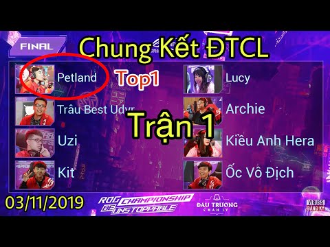 [Ngày 2] ROG CHAMPIONSHIP: ĐẤU TRƯỜNG CHÂN LÝ - Chung Kết Trận 1 - Petland giành top 1 cho Thầy Ba