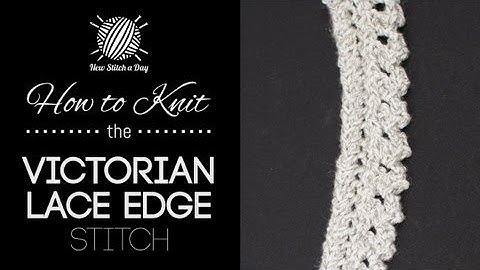 How to Knit the Victorian Lace Edge Stitch