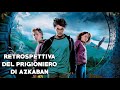 RETROSPETTIVA - HARRY POTTER E IL PRIGIONIERO DI AZKABAN