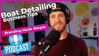 Branding made simple | Boat Detailing Business Tips | Detail U Podcast E23 by Drake's Detailing 2,295 views 1 year ago 29 minutes