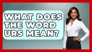 What Does The Word Urs Mean? - Holy Harmonies
