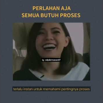 story WA 30 detik ( perlahan aja semua butuh proses ,kata kata bijak , motivasi diri sendiri )