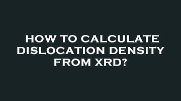 How to calculate dislocation density from xrd?