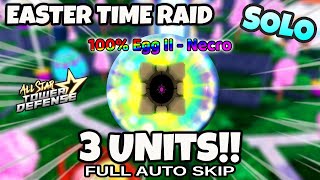 3 Units Solo Beating Easter Time Raid 2024 | Getting All Easter Eggs | All Star Tower Defense Roblox