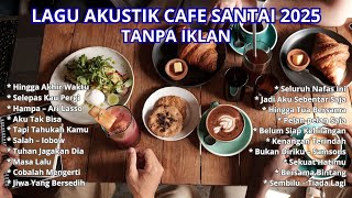 Lagu Akustik Cafe Santai 2025 – Playlist Enak Didengar Temani Kerja & Belajar