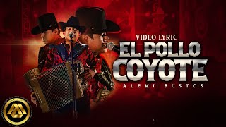 Alemi Bustos - El pollo coyote (Video Lyric)