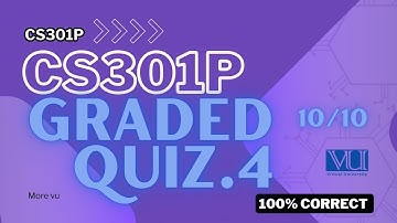 CS301P Graded Quiz.4 Solution | cs301p graded quiz 4 2025 | More VU