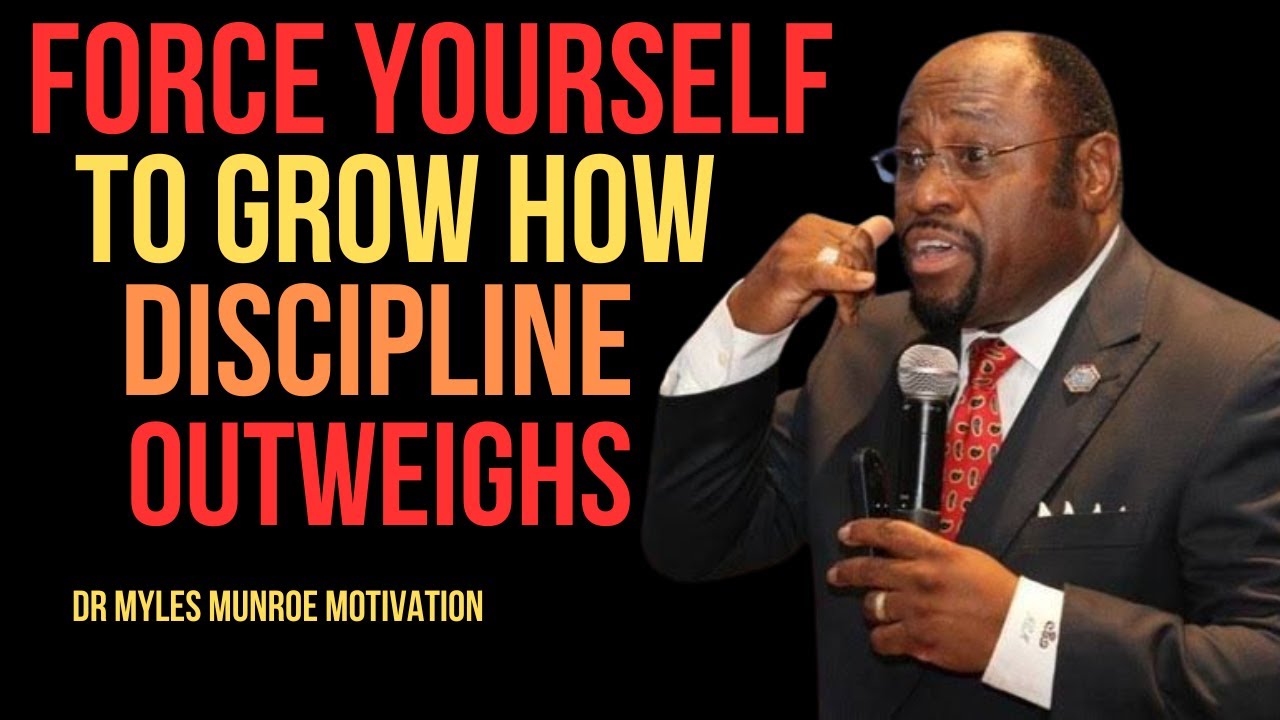 Force Yourself to Grow How Discipline Outweighs || BEST MOTIVATIONAL SPEECH BY DR MYLES MUNROE ||