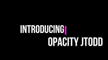 Introducing Opacity Jtodd