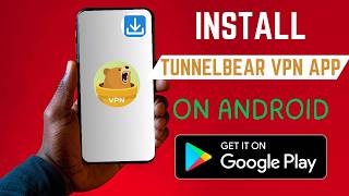 How To Install The Right TunnelBear VPN App On Android Smartphone screenshot 1