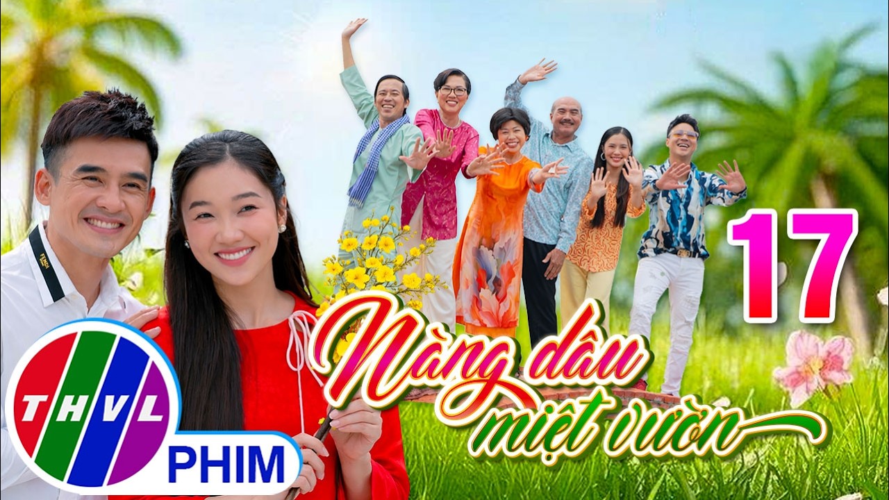 NÀNG DÂU MIỆT VƯỜN Tập 17 | Phim hài Tết Việt Nam hay mới nhất 2026 | Phim Hài Tết 2026 | THVL