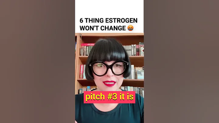 6 Things Estrogen Will Not Change!