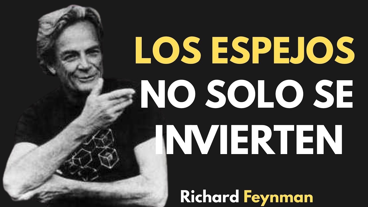 ¿Por Qué los espejos INVIERTEN la izquierda y NO el arriba? La ASOMBROSA respuesta de Feynman
