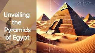 Unveiling the Mysteries: A Deep Dive into the History of the Pyramids of Egypt | Temporal Treks