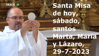 Santa Misa de hoy, sábado, santos Marta, María y Lázaro, 29-7-2023