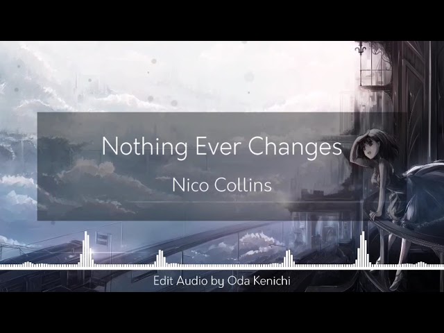 Nico Collins - Nothing Ever Changes [Edit Audio]