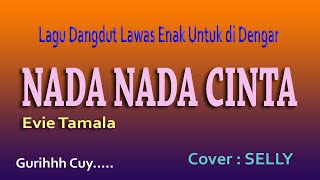 NADA- NADA CINTA, DANGDUT LAWAS  EVIE TAMALA, COVER SELLY