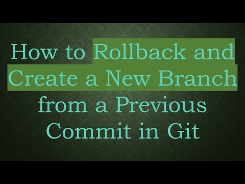 How to Rollback and Create a New Branch from a Previous Commit in Git