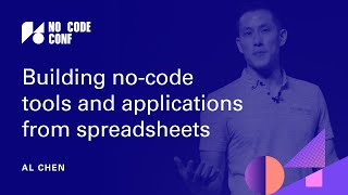 Building no-code tools and applications from spreadsheets | Al Chen | No Code Conf