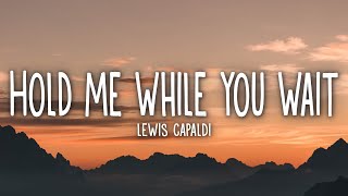 Video thumbnail of "Lewis Capaldi - Hold Me While You Wait (Lyrics)"