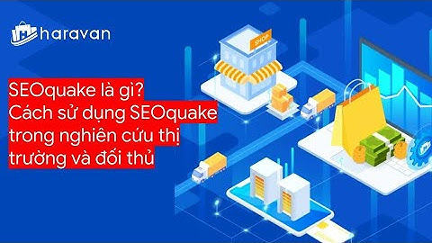 SEOquake là gì?Cách sử dụng SEOquake trong nghiên cứu thị trường và đối thủ