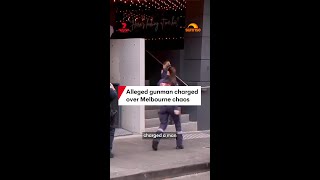 Alleged gunman charged over Melbourne chaos