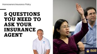 5 Questions You Need to Ask Your Insurance Agent (Homeowners Policy)