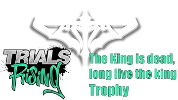 Trials Rising - The king is dead, long live the king! Trophy