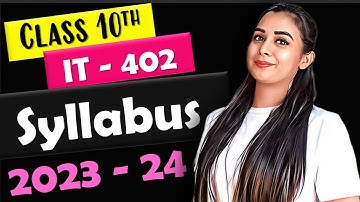 Class 10 Information Technology Syllabus 2023-24 | Class 10 IT Code 402 Syllabus | Lovejeet Arora
