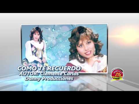 ANITA SANTIVAÑEZ-COMO TE RECUERDO-VERSION ORIGINAL-DANNY PRODUCCIONES